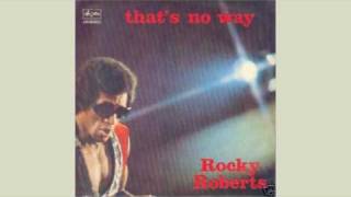 Rocky Roberts  Thats no way [upl. by Oer323]