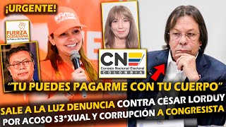 ¡URGENTE SALE A LA LUZ DENUNCIA CONTRA CÉSAR LORDUY POR ACOSO S3XU4L Y CORRUPCIÓN A CONGRESISTA [upl. by Rot]