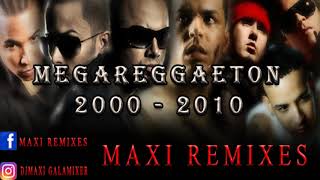 MEGA REGGAETON  AÑO 2000 2010  MAXI REMIXES [upl. by Osei]