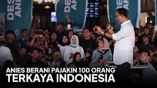 Anies Berani Pajakin 100 Orang Terkaya Indonesia [upl. by Volkan]