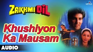 Zakhmi Dil  Khushiyon Ka Mausam Full Audio Song  Akshay Kumar Ashwini Bhave [upl. by Ait]