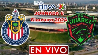 CHIVAS VS FC JUAREZ EN VIVO JORNADA 6 LIGA MX CLAUSURA 2024 ANALISIS COMENTARIOS [upl. by Silohcin416]