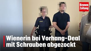 Wienerin bei VorhangDeal mit Schrauben abgezockt  kronetv NEWS [upl. by Clem]