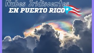 Nubes iridiscentes en Puerto Rico [upl. by Solitta]