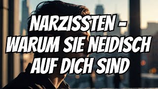 Psychologie im Alltag Warum der Narzisst neidisch auf dich ist 12 Gründe [upl. by Barbaraanne]