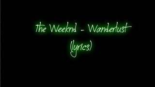 The Weeknd  Wanderlust lyrics [upl. by Lars]