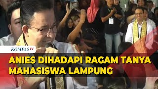 Saat Anies Dihadapi Ragam Pertanyaan Mahasiswa Lampung Soroti UMP hingga UU Perampasan Aset [upl. by Quintana]