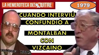 Cuando Interviú confundió a Vázquez Montalbán con Vizcaíno Casas comunista vs franquista  1979 [upl. by Nyltiak]