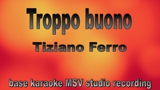 Troppo buono  Tiziano Ferro  Instrumental  base karaoke [upl. by Eisiam267]