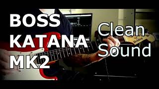 Boss Katana MK2  Clean Sound Setup [upl. by Mulry230]