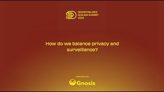 Decentralized Scaling Summit How do we balance privacy and surveillance [upl. by Deirdra309]