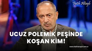 Fatih Altaylı yorumluyor Ucuz polemik peşinde koşan kim [upl. by Heshum]