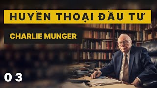 Huyền thoại đầu tư 03  Charlie Munger  CÁNH TAY PHẢI TIN CẬY CỦA BUFFET [upl. by Nasus]