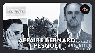 Intégrale lAffaire Bernard Pesquet  Au bout de lenquête [upl. by Leyes]