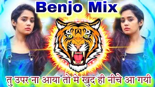 Tu Upar Na Aaya X Benjo Octapad Mix  New Dj Dhumaal Noatop Benjo Pad Mix Old Song [upl. by Magdala736]