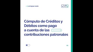 Cómputo de Créditos y Débitos como pago a cuenta de las contribuciones patronales [upl. by Alial]