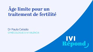 Âge limite pour faire un traitement de fertilité  Paula Celada gynécologue à IVI Valence [upl. by Drolet443]