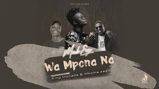 Mack Eaze  Wa Mpona Na Feat King Monada amp Mkoma Saan [upl. by Leva]