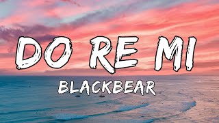 DO RE MI  Blackbear Lyrics [upl. by Jordon]