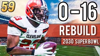 EPIC SUPER BOWL VS CARDINALS 2030  Madden 18 Browns 016 Rebuild  Ep59 [upl. by Caspar176]