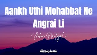 Aankh Uthi Mohabbat Ne Angrai Li  Lyrics Jubin Nautiyal JubinNautiyal AankhUthiMohabbate [upl. by Yadrahc]