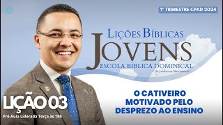 Lição 03  O Cativeiro Motivado pelo Desprezo ao Ensino  JOVENS [upl. by Bertram365]