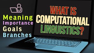 What is Computational Linguistics CL Meaning Explanation Importance Goals and Branches [upl. by Hait]