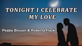 Tonight I celebrate my love Peabo Bryson amp Roberta Flack Lyrics [upl. by Yettie]