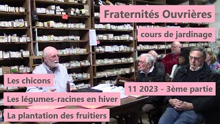 Fraternités Ouvrières  Cours 11 2023 partie 3  Les chicons  Plantation des fruitiers [upl. by Edan272]