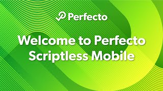 Welcome to Perfecto Scriptless Mobile [upl. by Merci]