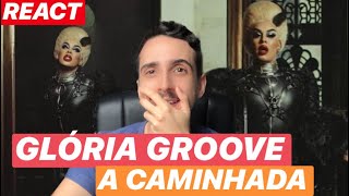 REACT A CAMINHADA  GLÓRIA GROOVE  PRIMEIRAS IMPRESSÕES  ANÁLISE [upl. by Terpstra]