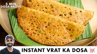 Instant Vrat Ka Dosa  5 minute Crisp Dosa Batter  इंस्टेंट व्रत का दोसा  Chef Sanjyot Keer [upl. by Sarnoff]