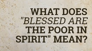 What Does quotBlessed Are the Poor in Spiritquot Mean [upl. by Odele]