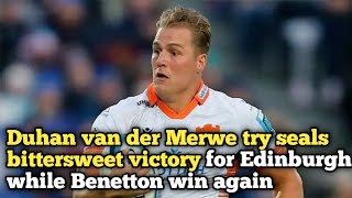 Duhan van der Merwe try seals bittersweet victory for Edinburgh while Benetton win again [upl. by Silvanus]