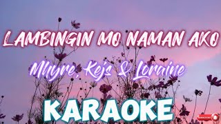 Lambingin Mo Naman Ako  KARAOKE Mhyre Kejs amp Loraine [upl. by Thurlough80]