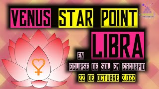 VENUS STAR POINT LIBRA 22 de OCTUBRE 2022 ECLIPSE SOLAR EXPERIENCIA storytime  CUÁNTICO UNIVERSAL [upl. by Aical]