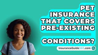 Pet Insurance That Covers PreExisting Conditions  InsuranceGuide360com [upl. by Eiramnaej350]