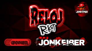 RELOJ REMIX RKT X DJJONKEIBER Prdc👹❤️ rkt [upl. by Irej530]