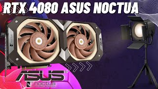 LANZAN RTX 4080 NOCTUA EDITION JUNTO A ASUS  QUE TE PARECE TE LA MOSTRAMOS EN 5 MINUTOS [upl. by Harl]