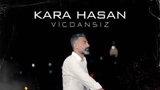 Kara Hasan  Vicdansız  2024 Official Video [upl. by Htepsle]