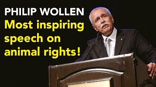 Philip Wollen  Most Inspiring Speech on Animal Rights [upl. by Teodora]