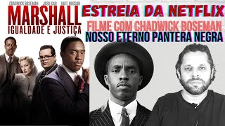 Crítica e história por trás do filme Marshall  Igualdade e Justiça da Netflix com Chadwick Boseman [upl. by Gladstone251]