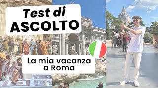 Test di ASCOLTO in Italiano La mia vacanza a Roma  trascrizione [upl. by Nosnar662]