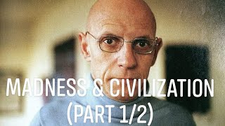 Michel Foucault quotMadness amp Civilizationquot First Half [upl. by Wendelin]