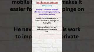 012 IMPINGE ON UPON MEANING phrasalverbs idiomsandphrases [upl. by Abehsile]