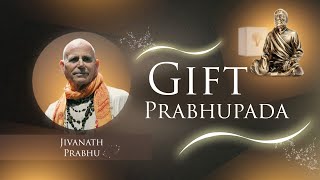 Jivanath Prabhu on Gift Prabhupada [upl. by Nikolos]