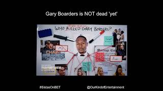 Tyler Perrys Sistas  Confirmed Gary Borders Is NOT Dead [upl. by Norud]