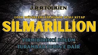 SİLMARİLLİON  TURAMBAR TURİNE DAİR  JRR TOLKİEN   SESLİ KİTAP [upl. by Anier]