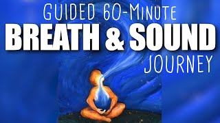 1 Hour Guided BREATH amp SOUND JOURNEY [upl. by Atnuahsal409]