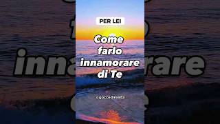 Come Farlo Innamorare di Te [upl. by Benson617]